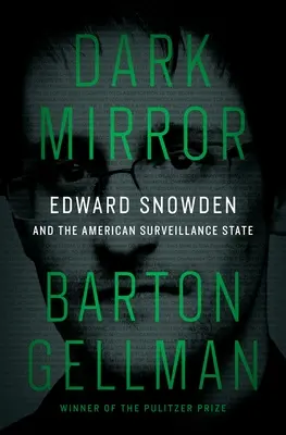 Dark Mirror: Edward Snowden i amerykańskie państwo inwigilacji - Dark Mirror: Edward Snowden and the American Surveillance State