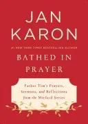 Skąpani w modlitwie: Modlitwy, kazania i refleksje ojca Tima z serii Mitford - Bathed in Prayer: Father Tim's Prayers, Sermons, and Reflections from the Mitford Series