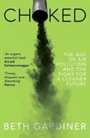 Zadławieni - Era zanieczyszczenia powietrza i walka o czystszą przyszłość - Choked - The Age of Air Pollution and the Fight for a Cleaner Future