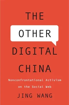 Inne cyfrowe Chiny: Niekonfrontacyjny aktywizm w sieci społecznościowej - The Other Digital China: Nonconfrontational Activism on the Social Web