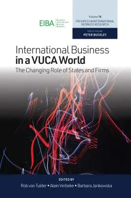 Międzynarodowy biznes w świecie Vuca: Zmieniająca się rola państw i firm - International Business in a Vuca World: The Changing Role of States and Firms