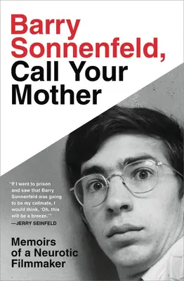 Barry Sonnenfeld, Call Your Mother: Wspomnienia neurotycznego filmowca - Barry Sonnenfeld, Call Your Mother: Memoirs of a Neurotic Filmmaker