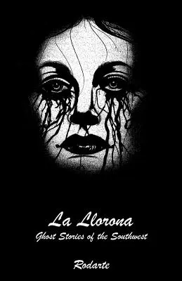 La Llorona: Opowieści o duchach z południowego zachodu - La Llorona: Ghost Stories of the Southwest