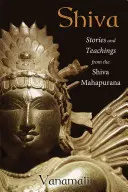 Shiva: Opowieści i nauki z Mahapurany Śiwy - Shiva: Stories and Teachings from the Shiva Mahapurana