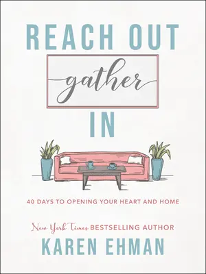 Reach Out, Gather in: 40 dni na otwarcie serca i domu - Reach Out, Gather in: 40 Days to Opening Your Heart and Home