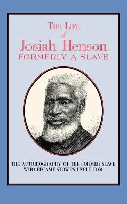 Życie Josiaha Hensona: Niegdyś niewolnik, obecnie mieszkaniec Kanady - The Life of Josiah Henson: Formerly a Slave, Now an Inhabitant of Canada