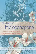 Księga Ho'oponopono: Hawajska praktyka przebaczania i uzdrawiania - The Book of Ho'oponopono: The Hawaiian Practice of Forgiveness and Healing