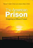 Amerykańskie więzienie: Wyobrażając sobie inną przyszłość - The American Prison: Imagining a Different Future