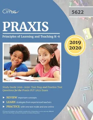 Praxis II Principles of Learning and Teaching K-6 Study Guide 2019-2020: Przygotowanie do testu i pytania praktyczne do egzaminu Praxis PLT 5622 - Praxis II Principles of Learning and Teaching K-6 Study Guide 2019-2020: Test Prep and Practice Test Questions for the Praxis PLT 5622 Exam