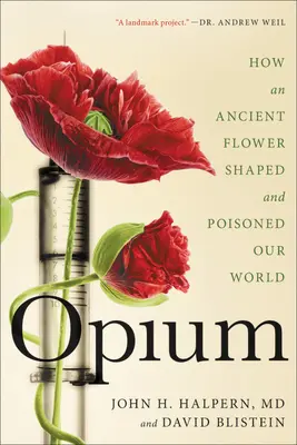 Opium: jak starożytny kwiat ukształtował i zatruł nasz świat - Opium: How an Ancient Flower Shaped and Poisoned Our World