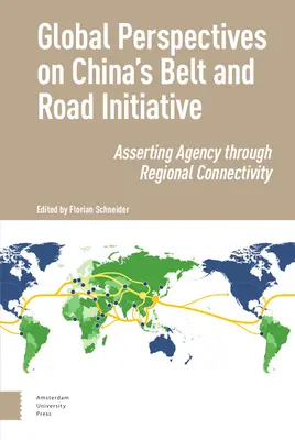 Globalne perspektywy chińskiej inicjatywy Pasa i Szlaku: Aktywność poprzez regionalną łączność - Global Perspectives on China's Belt and Road Initiative: Asserting Agency Through Regional Connectivity