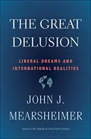 Wielkie złudzenie: Liberalne marzenia a rzeczywistość międzynarodowa - The Great Delusion: Liberal Dreams and International Realities