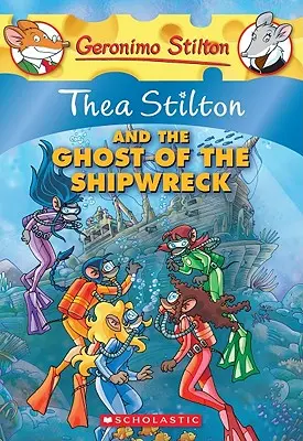 Thea Stilton i duch wraku statku (Thea Stilton #3), 3: Przygoda Geronimo Stiltona - Thea Stilton and the Ghost of the Shipwreck (Thea Stilton #3), 3: A Geronimo Stilton Adventure