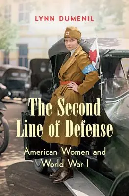 Druga linia obrony: Amerykańskie kobiety i I wojna światowa - The Second Line of Defense: American Women and World War I