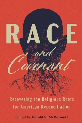 Rasa i przymierze: Odzyskiwanie religijnych korzeni amerykańskiego pojednania - Race and Covenant: Recovering the Religious Roots for American Reconciliation