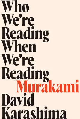Kogo czytamy, kiedy czytamy Murakamiego - Who We're Reading When We're Reading Murakami