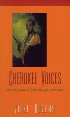 Cherokee Voices: Wczesne relacje z życia Czirokezów na Wschodzie - Cherokee Voices: Early Accounts of Cherokee Life in the East