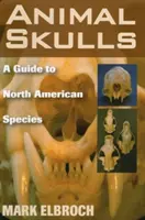 Czaszki zwierząt: Przewodnik po gatunkach Ameryki Północnej - Animal Skulls: A Guide to North American Species