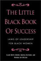 Mała czarna księga sukcesu: Prawa przywództwa dla czarnoskórych kobiet - The Little Black Book of Success: Laws of Leadership for Black Women