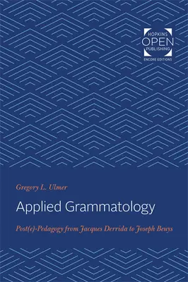 Grammatologia stosowana: Postpedagogika od Jacques'a Derridy do Josepha Beuysa - Applied Grammatology: Post(e)-Pedagogy from Jacques Derrida to Joseph Beuys