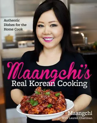 Prawdziwa koreańska kuchnia Maangchi: Autentyczne dania dla domowych kucharzy - Maangchi's Real Korean Cooking: Authentic Dishes for the Home Cook