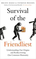 Survival of the Friendliest - Zrozumieć nasze pochodzenie i odkryć na nowo nasze wspólne człowieczeństwo - Survival of the Friendliest - Understanding Our Origins and Rediscovering Our Common Humanity