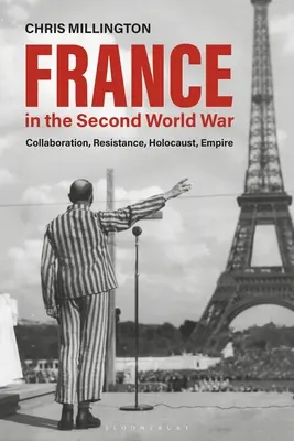 Francja podczas II wojny światowej: kolaboracja, ruch oporu, Holokaust, imperium - France in the Second World War: Collaboration, Resistance, Holocaust, Empire