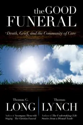 Dobry pogrzeb: Śmierć, żałoba i wspólnota opieki - The Good Funeral: Death, Grief, and the Community of Care