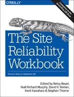 The Site Reliability Workbook: Praktyczne sposoby wdrażania SRE - The Site Reliability Workbook: Practical Ways to Implement SRE