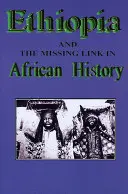 Etiopia i brakujące ogniwo w historii Afryki - Ethiopia and the Missing Link in African History