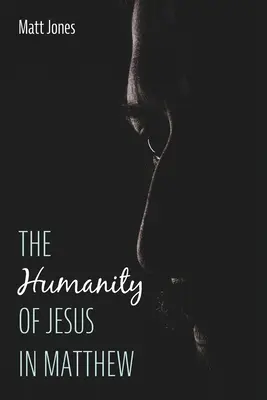 Człowieczeństwo Jezusa w Ewangelii Mateusza - The Humanity of Jesus in Matthew