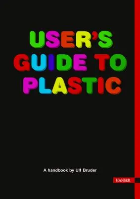 Przewodnik użytkownika po plastiku: Podręcznik dla każdego - User's Guide to Plastic: A Handbook for Everyone