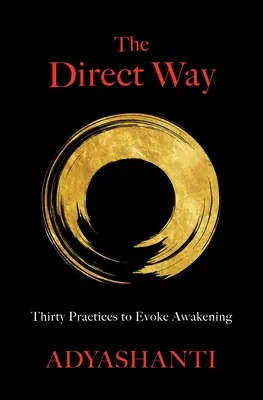 Bezpośrednia droga: Trzydzieści praktyk wywołujących przebudzenie - The Direct Way: Thirty Practices to Evoke Awakening