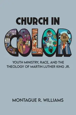 Kościół w kolorze: duszpasterstwo młodzieży, rasa i teologia Martina Luthera Kinga Jr. - Church in Color: Youth Ministry, Race, and the Theology of Martin Luther King Jr.