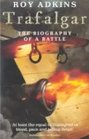 Trafalgar - Biografia bitwy - Trafalgar - The Biography of a Battle