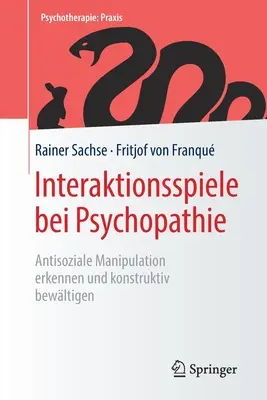 Interaktionsspiele Bei Psychopathie: Antisoziale Manipulation Erkennen Und Konstruktiv Bewltigen