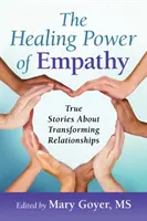 Uzdrawiająca moc empatii: prawdziwe historie o transformacji relacji - The Healing Power of Empathy: True Stories about Transforming Relationships