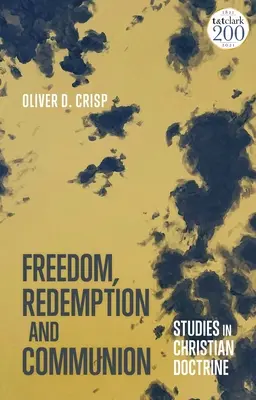 Wolność, odkupienie i komunia: Studia nad doktryną chrześcijańską - Freedom, Redemption and Communion: Studies in Christian Doctrine