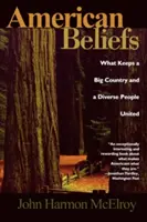 Amerykańskie przekonania: Co sprawia, że duży kraj i różnorodni ludzie są zjednoczeni? - American Beliefs: What Keeps a Big Country and a Diverse People United