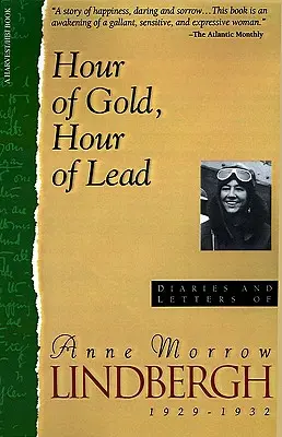 Godzina złota, godzina ołowiu: Dzienniki i listy Anne Morrow Lindbergh, 1929-1932 - Hour of Gold, Hour of Lead: Diaries and Letters of Anne Morrow Lindbergh, 1929-1932