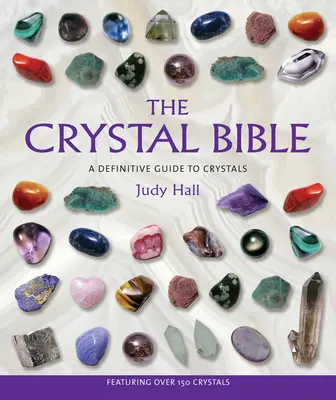 Kryształowa Biblia: Kompletny przewodnik po kryształach - The Crystal Bible: A Definitive Guide to Crystals