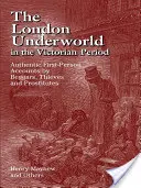 Londyńskie podziemie w okresie wiktoriańskim: Autentyczne relacje żebraków, złodziei i prostytutek z pierwszej ręki - The London Underworld in the Victorian Period: Authentic First-Person Accounts by Beggars, Thieves and Prostitutes