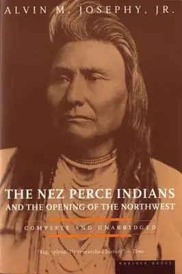 Indianie Nez Perce i otwarcie Północnego Zachodu - The Nez Perce Indians and the Opening of the Northwest
