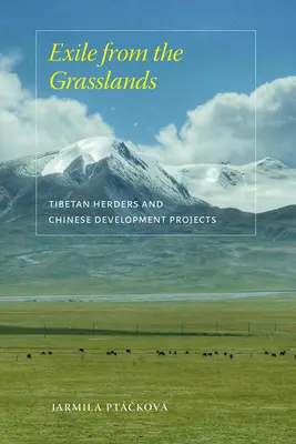 Wygnanie z łąk: Tybetańscy pasterze i chińskie projekty rozwojowe - Exile from the Grasslands: Tibetan Herders and Chinese Development Projects
