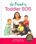Jo Frost's Toddler SOS - Rozwiązania na trudne lata malucha - Jo Frost's Toddler SOS - Solutions for the Trying Toddler Years