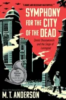 Symfonia dla miasta umarłych: Dmitrij Szostakowicz i oblężenie Leningradu - Symphony for the City of the Dead: Dmitri Shostakovich and the Siege of Leningrad