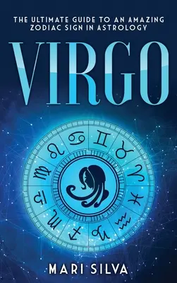 Panna: Najlepszy przewodnik po niesamowitym znaku zodiaku w astrologii - Virgo: The Ultimate Guide to an Amazing Zodiac Sign in Astrology