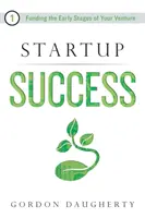 Sukces startupu: Finansowanie wczesnych etapów przedsięwzięcia - Startup Success: Funding the Early Stages of Your Venture