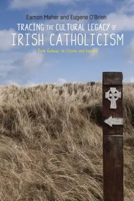 Śladami kulturowego dziedzictwa irlandzkiego katolicyzmu: Od Galway do Cloyne i dalej - Tracing the Cultural Legacy of Irish Catholicism: From Galway to Cloyne and Beyond