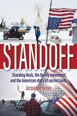 Standoff: Standing Rock, ruch Bundy'ego i amerykańska opowieść o świętych ziemiach - Standoff: Standing Rock, the Bundy Movement, and the American Story of Sacred Lands